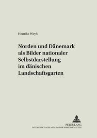 Vorderes Coverbild «Norden» und «Dänemark» als Bilder nationaler Selbstdarstellung im dänischen Landschaftsgarten