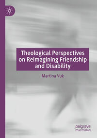 Vorderes Coverbild Theological Perspectives on Reimagining Friendship and Disability