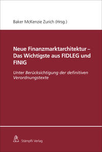 Vorderes Coverbild Neue Finanzmarktarchitektur - Das Wichtigste aus FIDLEG und FINIG