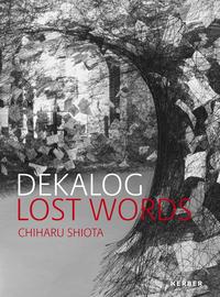 Vorderes Coverbild DEKALOG. LOST WORDS. Chiharu Shiota