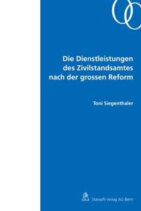 Vorderes Coverbild Die Dienstleistungen des Zivilstandsamtes nach der grossen Reform