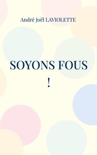 Vorderes Coverbild Soyons fous !