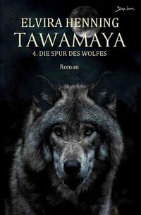 Vorderes Coverbild Tawamaya - 4. Die Spur des Wolfes