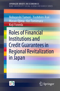 Vorderes Coverbild Roles of Financial Institutions and Credit Guarantees in Regional Revitalization in Japan