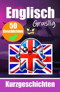 Vorderes Coverbild 50 Gruselige Kurzgeschichten auf Englisch | Eine zweisprachige Reise auf Deutsch und Englisch