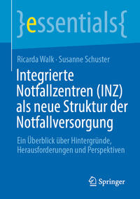 Vorderes Coverbild Integrierte Notfallzentren (INZ) als neue Struktur der Notfallversorgung