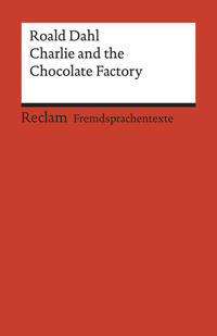 Vorderes Coverbild Charlie and the Chocolate Factory. Englischer Text mit deutschen Worterklärungen. A2–B1 (GER)