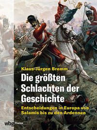 Vorderes Coverbild Die größten Schlachten der Geschichte