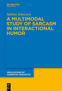 Vorderes Coverbild A Multimodal Study of Sarcasm in Interactional Humor