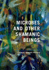 Vorderes Coverbild Microbes and Other Shamanic Beings