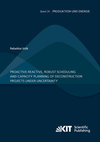 Vorderes Coverbild Proactive-reactive, robust scheduling and capacity planning of deconstruction projects under uncertainty