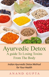 Vorderes Coverbild Ayurvedic Detox - A guide To Losing Toxins From The Body
