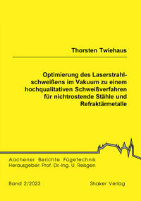 Vorderes Coverbild Optimierung des Laserstrahlschweißens im Vakuum zu einem hochqualitativen Schweißverfahren für nichtrostende Stähle und Refraktärmetalle