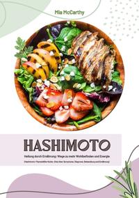 Vorderes Coverbild Hashimoto Heilung durch Ernährung: Wege zu mehr Wohlbefinden und Energie (Hashimoto-Thyreoiditis-Guide: Alles über Symptome, Diagnose, Behandlung und Ernährung)