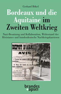 Vorderes Coverbild Bordeaux und die Aquitaine im Zweiten Weltkrieg