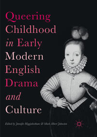 Vorderes Coverbild Queering Childhood in Early Modern English Drama and Culture