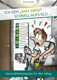 Vorderes Coverbild Ich geh "mal eben" schnell aufs Klo ...
