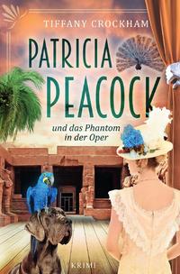 Vorderes Coverbild Patricia Peacock-Reihe / Patricia Peacock und das Phantom in der Oper