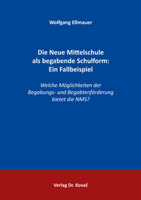 Vorderes Coverbild Die Neue Mittelschule als begabende Schulform: Ein Fallbeispiel