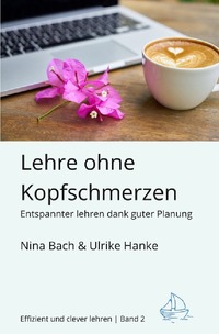 Vorderes Coverbild Effizient und clever lehren / Lehre ohne Kopfschmerzen - Entspannter Lehren dank guter Planung