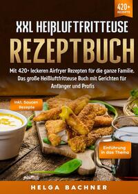 Vorderes Coverbild XXL Heißluftfritteuse Rezeptbuch