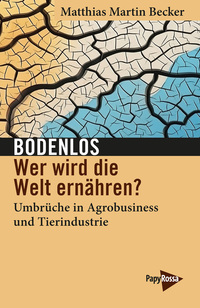 Vorderes Coverbild Bodenlos – Wer wird die Welt ernähren?