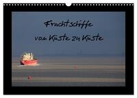 Vorderes Coverbild Frachtschiffe -von Küste zu Küste- (Wandkalender 2025 DIN A3 quer), CALVENDO Monatskalender