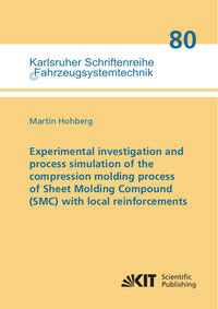 Vorderes Coverbild Experimental investigation and process simulation of the compression molding process of Sheet Molding Compound (SMC) with local reinforcements