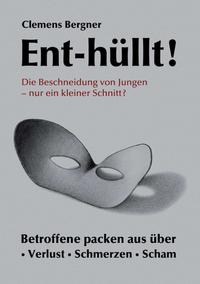 Vorderes Coverbild Ent-hüllt! Die Beschneidung von Jungen - Nur ein kleiner Schnitt?