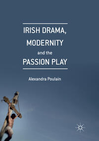 Vorderes Coverbild Irish Drama, Modernity and the Passion Play