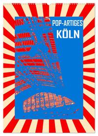 Vorderes Coverbild Pop-Artiges Köln (Wandkalender 2025 DIN A2 hoch), CALVENDO Monatskalender