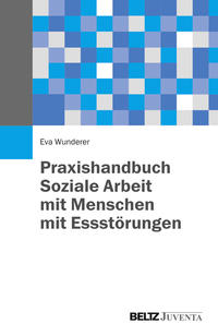 Vorderes Coverbild Praxishandbuch Soziale Arbeit mit Menschen mit Essstörungen