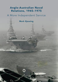 Vorderes Coverbild Anglo-Australian Naval Relations, 1945–1975