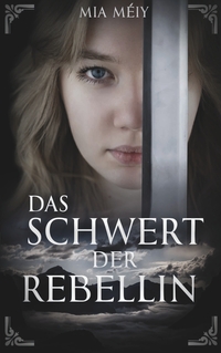 Vorderes Coverbild Das Schwert der Rebellin