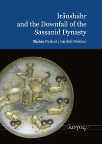 Vorderes Coverbild Iranshahr and the Downfall of the Sassanid Dynasty