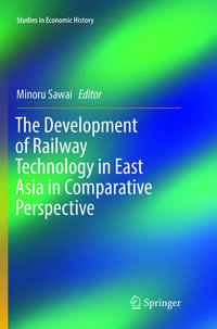 Vorderes Coverbild The Development of Railway Technology in East Asia in Comparative Perspective
