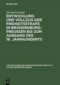Vorderes Coverbild Entwicklung und Vollzug der Freiheitsstrafe in Brandenburg-Preußen bis zum Ausgang des 18. Jahrhunderts