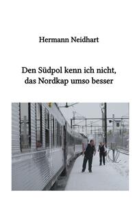 Vorderes Coverbild Den Südpol kenn ich nicht, das Nordkap umso besser