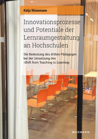 Vorderes Coverbild Innovationsprozesse und Potentiale der Lernraumgestaltung an Hochschulen