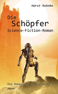 Vorderes Coverbild Die Schöpfer - Die Hüter der Genesis Band 2 - Science-Fiction-Roman