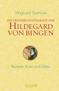 Vorderes Coverbild Die Ernährungstherapie der Hildegard von Bingen