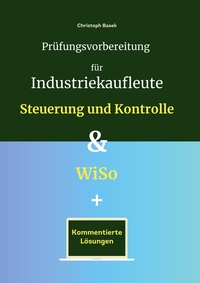 Vorderes Coverbild Prüfungsvorbereitung für Industriekaufleute - Steuerung und Kontrolle & WiSo