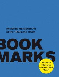 Vorderes Coverbild Book Marks. Revisiting the Hungarian Art of the 60s and 70s. Artist Interviews by Hans Ulrich Obrist