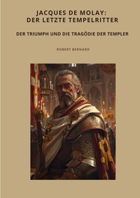 Vorderes Coverbild Jacques de Molay: Der letzte Tempelritter