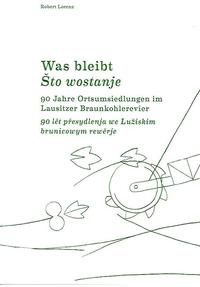 Vorderes Coverbild Was Bleibt. 90 Jahre Ortsumsiedlungen im Lausitzer Kohlerevier