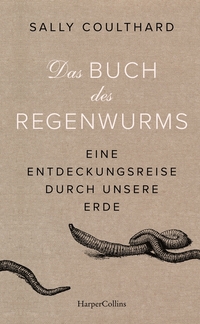 Vorderes Coverbild Das Buch des Regenwurms. Eine Entdeckungsreise durch unsere Erde