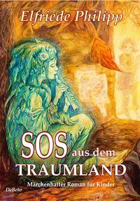 Vorderes Coverbild SOS aus dem Traumland - Märchenhafter Roman für Kinder ab 8 Jahre