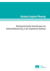 Vorderes Coverbild Mechanochemische Anwendungen von Kohlenstoffdioxid (CO2) in der Organischen Synthese