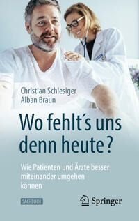 Vorderes Coverbild "Wo fehlt´s uns denn heute?" Wie Patienten und Ärzte besser miteinander umgehen können