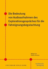 Vorderes Coverbild Die Bedeutung von Audioaufnahmen des Explorationsgespräches für die Fahreignungsbegutachtung